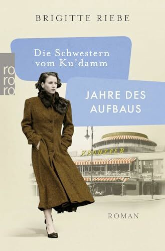 Die Schwestern vom Ku'damm: Jahre des Aufbaus (Die 50er-Jahre-Reihe, Band 1)