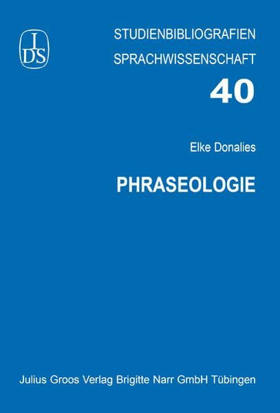 Phraseologie (Studienbibliographien Sprachwissenschaft)