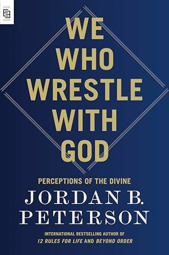 We Who Wrestle with God: Perceptions of the Divine
