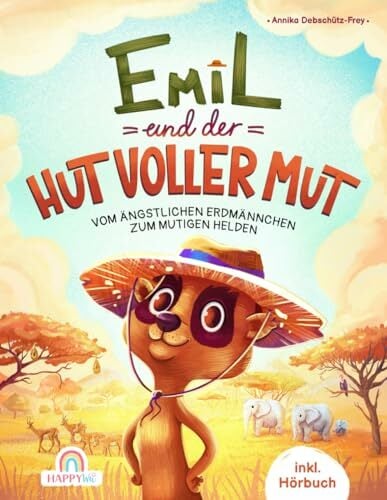 Emil und der Hut voller Mut: Vom ängstlichen Erdmännchen zum mutigen Helden - Ein tierisches Abenteuer voller Mutproben, Selbstvertrauen und innerer Stärke -... Emil und der Hut voller Mut: Vom ängstlichen Erdmännchen zum mutigen Helden - Ein tierisches Abenteuer voller Mutproben, Selbstvertrauen und innerer Stärke - inkl. Hörbuch