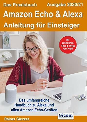 Das Praxisbuch Amazon Echo & Alexa - Anleitung für Einsteiger (Ausgabe 2020/21)