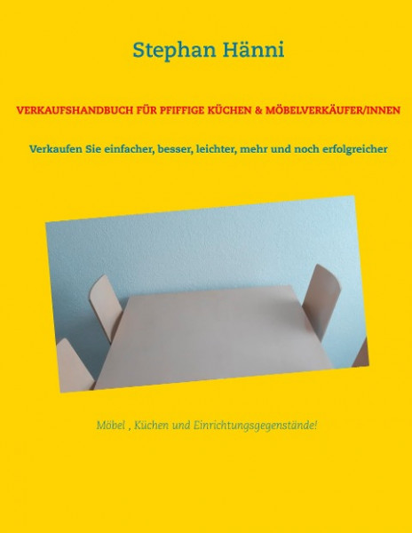 VERKAUFSHANDBUCH FÜR PFIFFIGE KÜCHEN & MÖBELVERKÄUFER/INNEN