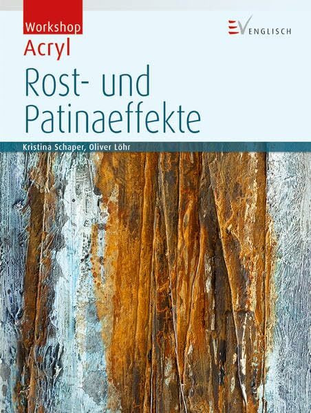 Rost- und Patinaeffekte (Workshop Acryl)