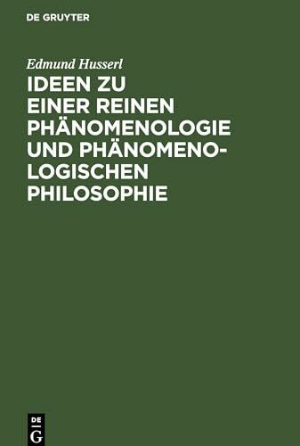 Ideen zu einer reinen Phänomenologie und phänomenologischen Philosophie: Allgemeine Einführung in die reine Phänomenologie