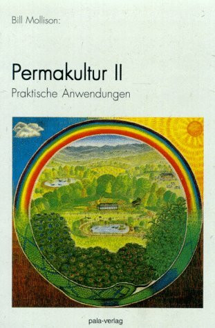 Permakultur, Band 2. Praktische Anwendung