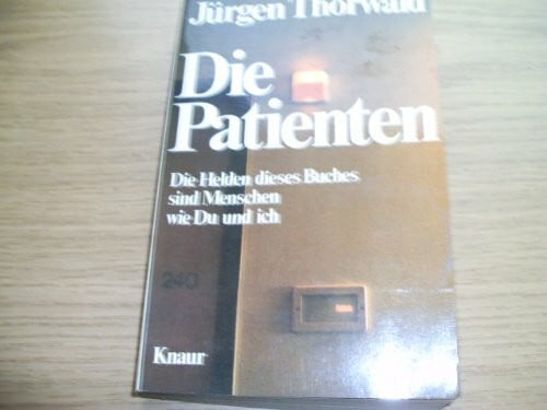 Die Patienten: Die Helden dieses Buches sind Menschen wie Du und ich (Knaur Taschenbücher. Sachbücher)