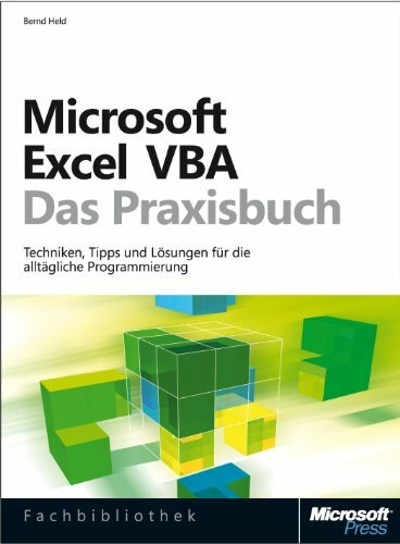 Microsoft Excel VBA - Das Praxisbuch. Für Microsoft Excel 2007-2013.: Techniken, Tipps und Lösungen für die alltägliche Programmierung