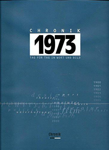 Chronik, Chronik 1973 (Chronik / Bibliothek des 20. Jahrhunderts. Tag für Tag in Wort und Bild)