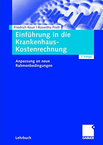 Einführung in die Krankenhaus-Kostenrechnung: Anpassung an neue Rahmenbedingungen (German Edition) Einführung in die Krankenhaus-Kostenrechnung: Anpassung an neue Rahmenbedingungen (German Edition)