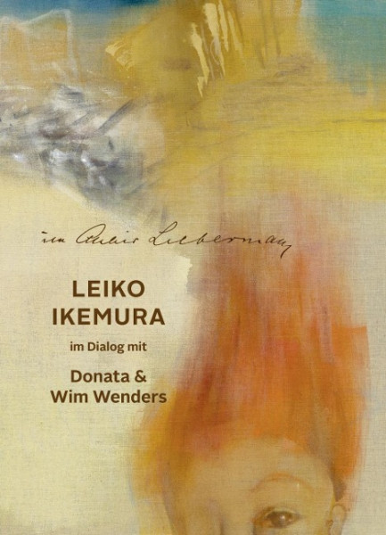 Im Altelier Liebermann. Leiko Ikemura im Dialog mit Donata & Wim Wenders
