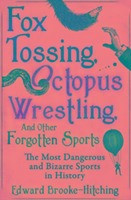Fox Tossing, Octopus Wrestling and Other Forgotten Sports