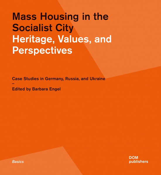 Mass Housing in the Socialist City. Heritage, Values, and Perspectives