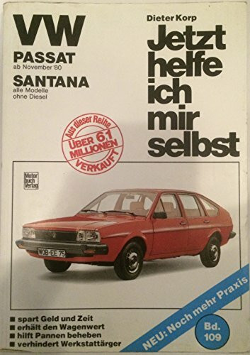 Jetzt helfe ich mir selbst. Bd.109 : VW Passat (Nov. '80-März '88), VW Santana (alle Modelle mit Katalysator ohne Diesel): November '80 bis März '88 / ... syncro) // Reprint der 6. Auflage 1995