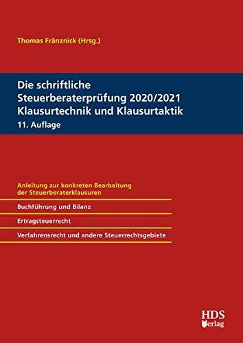 Die schriftliche Steuerberaterprüfung 2020/2021 Klausurtechnik und Klausurtaktik