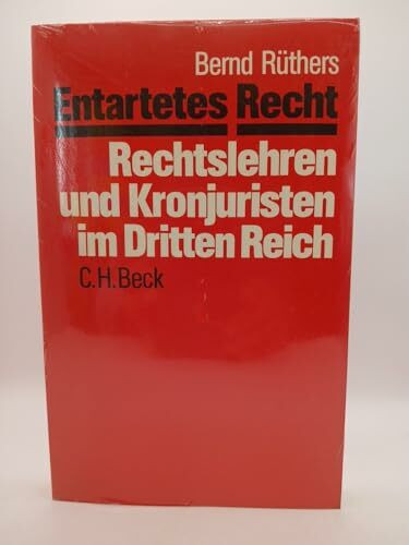 Entartetes Recht: Rechtslehren und Kronjuristen im Dritten Reich