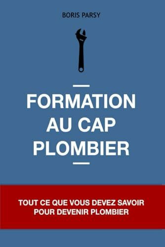 Formation au CAP Plombier: Tout ce que vous devez savoir pour devenir Plombier