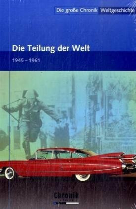 Die große Chronik der Weltgeschichte / Die Teilung der Welt (Die große Chronik-Weltgeschichte)
