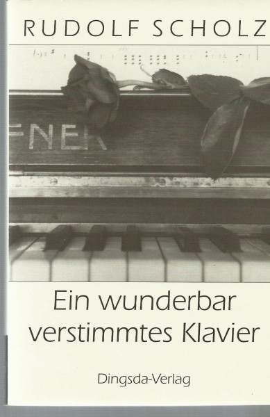 Ein wunderbar verstimmtes Klavier. Erzählungen und Gedichte um die Musik