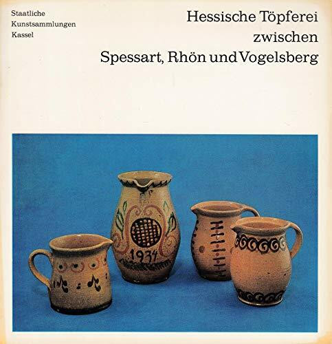 Hessische Töpferei zwischen Spessart, Rhön und Vogelsberg