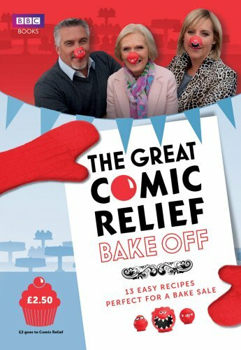 Bbc Books The Great Comic Relief Bake Off, 13 Easy Recipes Perfect For A Bake Sale