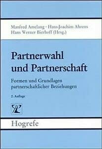 Brennpunkte der Persönlichkeitsforschung, Band 4: Partnerwahl und Partnerschaft. Formen und Grundlagen partnerschaftlicher Beziehungen