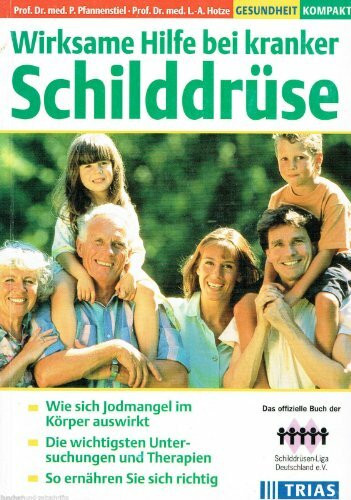 Wirksame Hilfe bei kranker Schilddrüse: Wie Jodmangel sich im Körper auswirkt. Die wichtigsten Untersuchungen und Therapien. So ernähren Sie sich richtig (TRIAS Gesundheit kompakt)