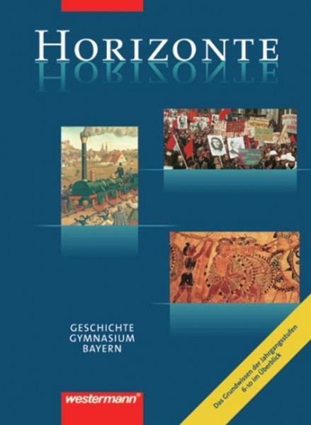 Horizonte - Geschichte 6-10. Grundwissen. Gymnasium. Bayern