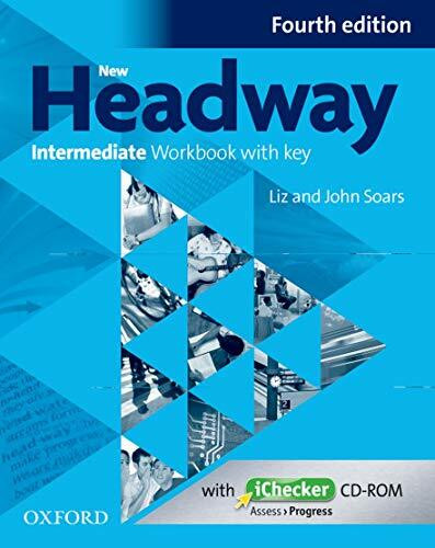 New Headway 4th Edition Intermediate. Workbook with iChecker with Key: The world's most trusted English course (New Headway Fourth Edition)