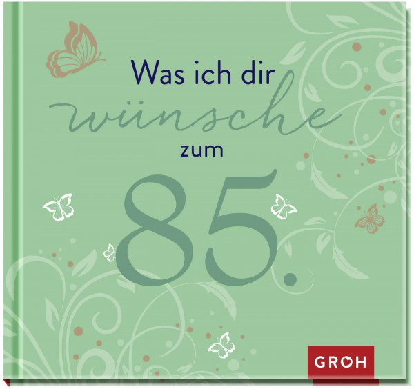 Was ich dir wünsche zum 85.
