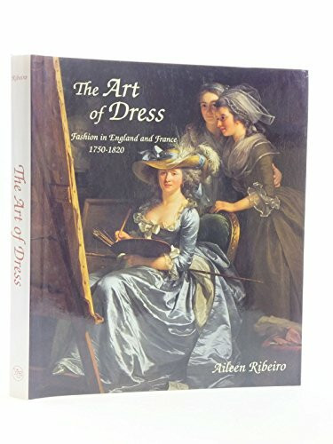 The Art of Dress: Fashion in England and France 1750 to 1820: Fashion in England and France, 1750-1820