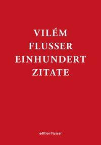 Vilém Flusser - Einhundert Zitate