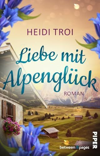 Liebe mit Alpenglück (Das Feriendorf am Glücksberg 3): Roman | Zweite Chancen und neue Gefühle im kleinen Feriendorf in Südtirol