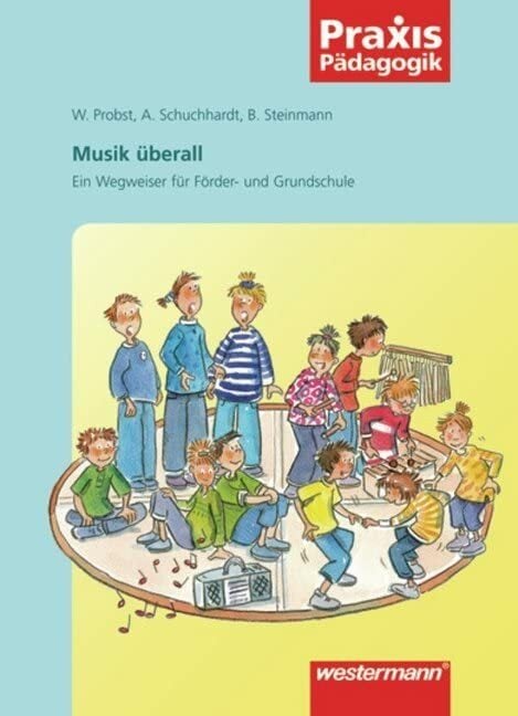 Musik überall. Ein Wegweiser für Förder- und Grundschule Musik überall. Ein Wegweiser für Förder- und Grundschule