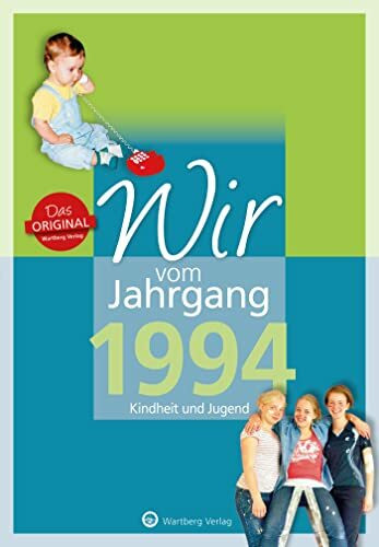 Wir vom Jahrgang 1994 - Kindheit und Jugend - Geschenkbuch zum 32. Geburtstag - Jahrgangsbuch mit Geschichten, Fotos und Erinnerungen mitten aus dem ... mitten aus dem Alltag (Jahrgangsbände)