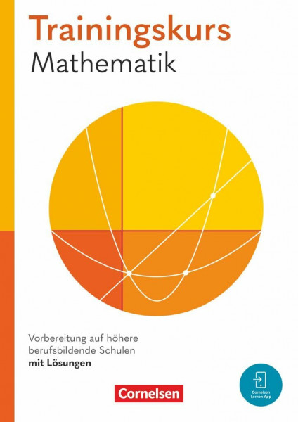 Trainingskurs Mathematik - Vorbereitung auf höhere berufsbildende Schulen - Ausgabe 2024: Schulbuch - Mit Videos und interaktiven Übungen (Trainingskurs Mathematik, Ausgabe 2024)