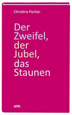 Der Zweifel, der Jubel, das Staunen