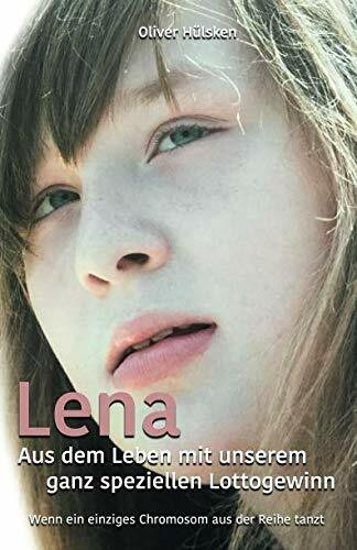 Lena - Aus dem Leben mit unserem ganz speziellen Lottogewinn: Wenn ein einziges Chromosom aus der Reihe tanzt