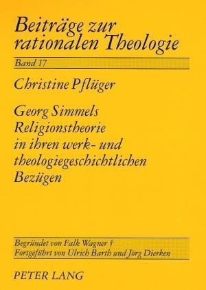 Georg Simmels Religionstheorie in ihren werk- und theologiegeschichtlichen Bezügen