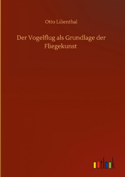 Der Vogelflug als Grundlage der Fliegekunst