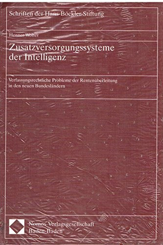 Zusatzversorgungssysteme der Intelligenz. Verfassungsrechtliche Probleme der Rentenüberleitung in den neuen Bundesländern
