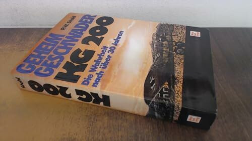 Geheimgeschwader KG 200 [zweihundert]. d. Wahrheit nach über 30 Jahren.