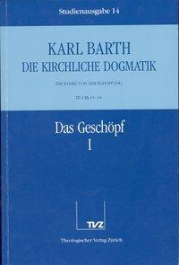 Kirchliche Dogmatik Bd. 14 - Das Geschöpf I