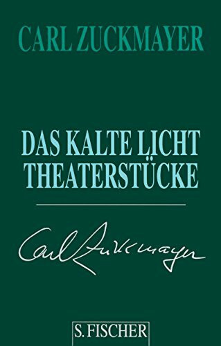 Carl Zuckmayer. Gesammelte Werke in Einzelbänden: Das kalte Licht: Theaterstücke 1955-1961