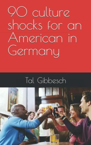 90 culture shocks for an American in Germany