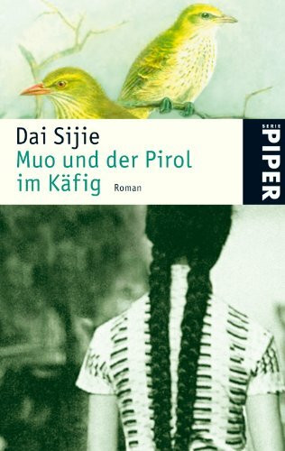 Muo und der Pirol im Käfig: Roman (Piper Taschenbuch, Band 24520)
