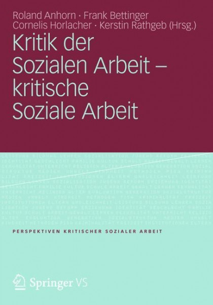 Kritik der Sozialen Arbeit - kritische Soziale Arbeit