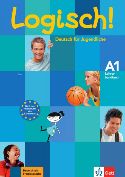 Logisch! A1: Deutsch für Jugendliche. Lehrerhandbuch mit integriertem Kursbuch (Logisch!: Deutsch für Jugendliche)