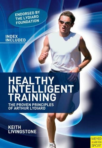 Healthy Intelligent Training: The Proven Principles of Arthur Lydiard