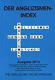 Anglizismen Index 2013: Anglizismen - Gewinn oder Zumutung? Ausgabe 2013