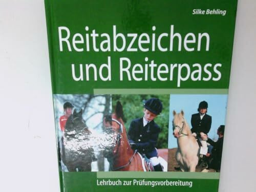 Reitabzeichen und Reiterpass - Lehrbuch zur Prüfungsvorbereitung
